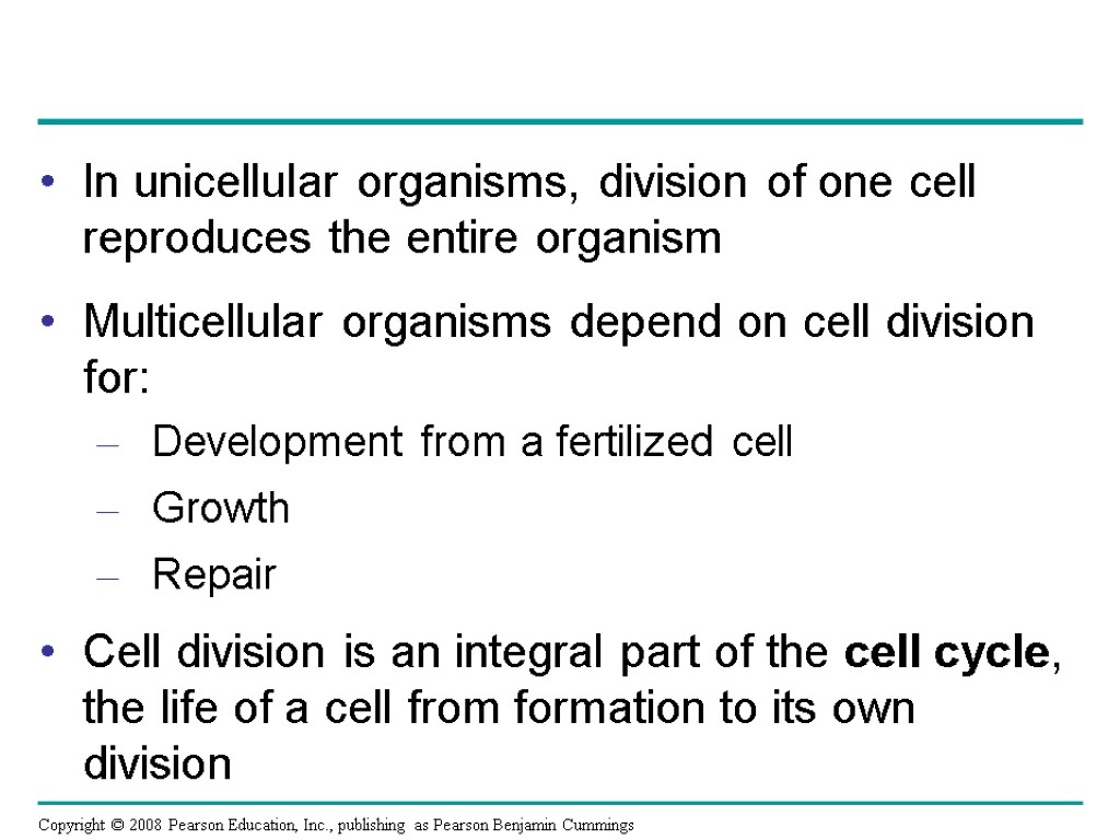 In unicellular organisms, division of one cell reproduces the entire organism Multicellular organisms depend
